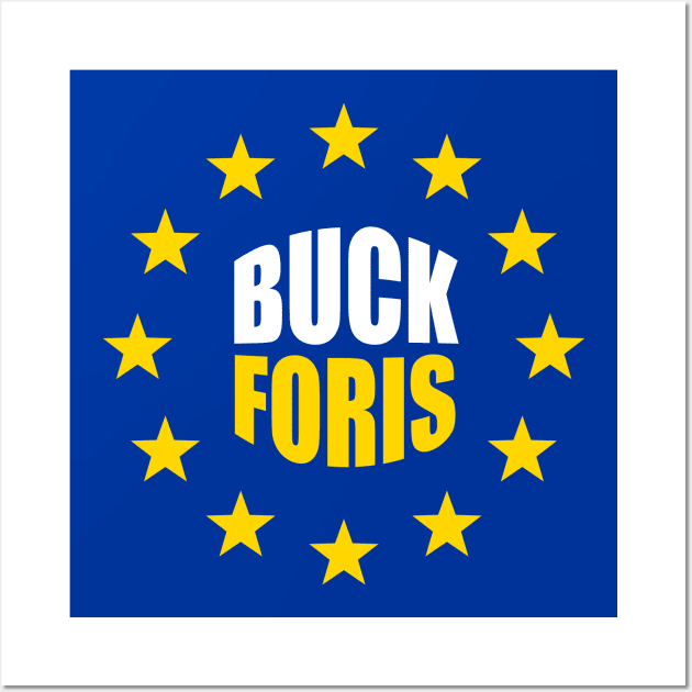 Buck Foris - Anti Tory Pro Europe Funny Gift Wall Art by Elsie Bee Designs